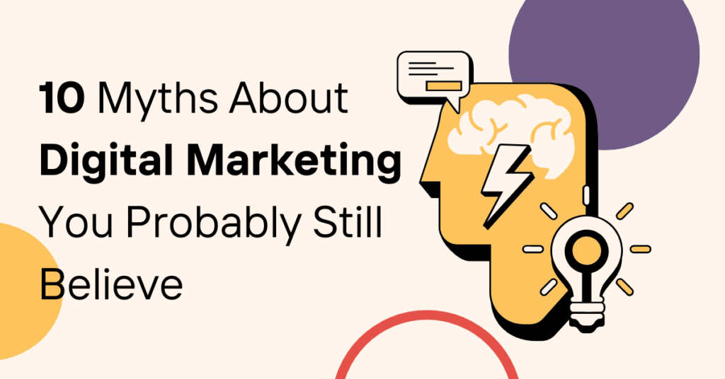 Myths About Digital Marketing You Probably Still Believe